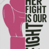 Her Fight Is Our Fight Diamond Painting